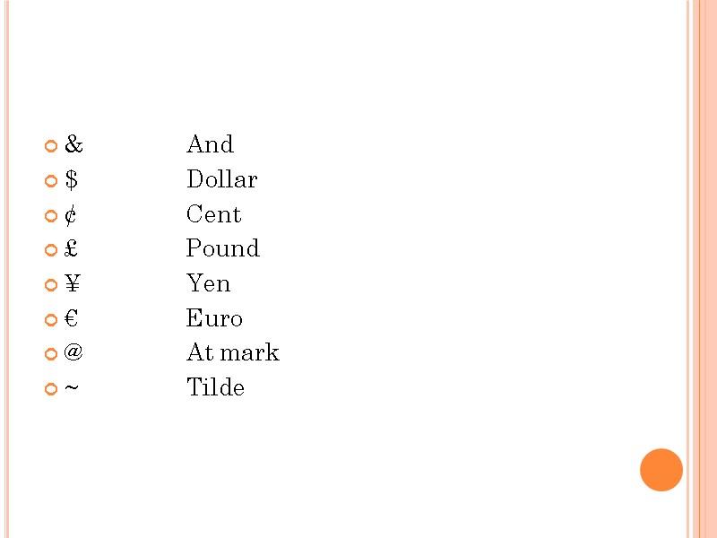 &  And $  Dollar ¢  Cent £  Pound ¥ 